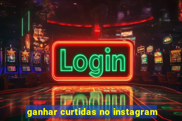 ganhar curtidas no instagram